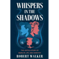 Whispers in the Shadows: The Untold Story of Marilyn, JFK, and Dorothy - Paperback