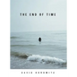 The End of Time - Hardcover