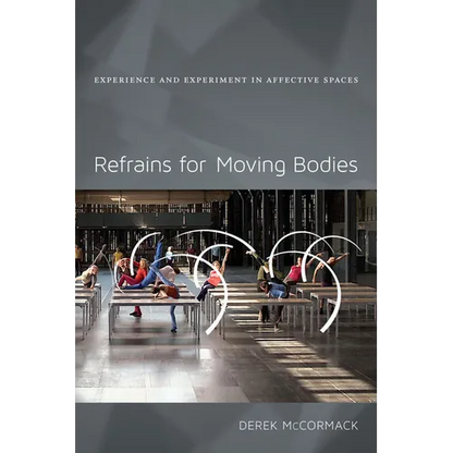 Refrains for Moving Bodies: Experience and Experiment in Affective Spaces - Paperback