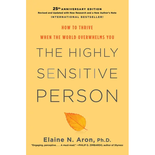 The Highly Sensitive Person: How to Thrive When the World Overwhelms You - Hardcover
