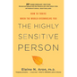 The Highly Sensitive Person: How to Thrive When the World Overwhelms You - Hardcover