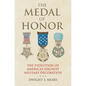 The Medal of Honor: The Evolution of America's Highest Military Decoration - Hardcover