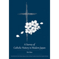 A Survey of Catholic History in Modern Japan - Hardcover
