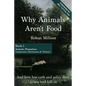 Why Animals Aren't Food, Book 1: Animals, Themselves: Components, Mechanisms & 'Diseases' - Paperback