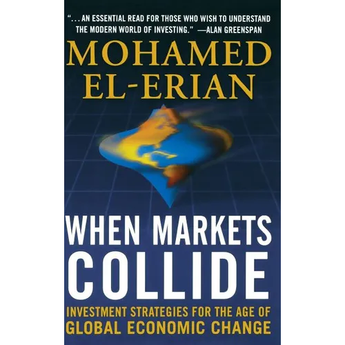 When Markets Collide: Investment Strategies for the Age of Global Economic Change - Hardcover