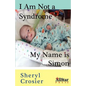 I Am Not a Syndrome - My Name Is Simon - Paperback