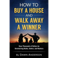 How to Buy a House and Walk Away a Winner: Save Thousands of Dollars by Outsmarting Banks, Sellers, and Realtors - Paperback