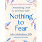 Nothing to Fear: Demystifying Death to Live More Fully - Hardcover