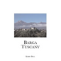 Barga Tuscany: A walking tour of the historic center of the beautiful medieval hill town of Barga, (Lucca) Tuscany, Italy - Paperback