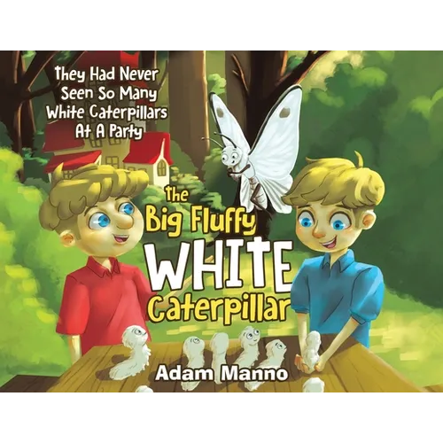 The Big Fluffy White Caterpillar: They Had Never Seen So Many White Caterpillars at a Party - Paperback