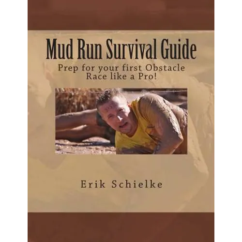 Mud Run Survival Guide: Prep for your first obstacle race like a pro! - Paperback