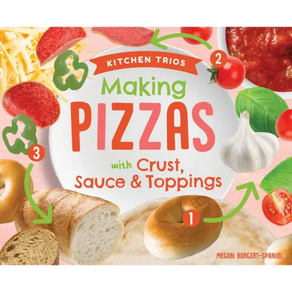 Making Pizzas with Crust, Sauce & Toppings - Library Binding