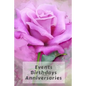 Events Birthdays Anniversaries: Be Creative, Plan in Advance. Never Forget Weddings, Birthdays, Annual Events, Special Dates, Anniversaries, Important - Paperback