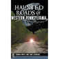 Haunted Roads of Western Pennsylvania - Hardcover