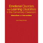 Emotional Disorders and Learning Disabilities in the Elementary Classroom: Interactions and Interventions - Hardcover