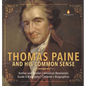 Thomas Paine and His Common Sense Author and Thinker American Revolution Grade 4 Biography Children's Biographies - Hardcover
