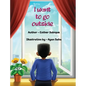 I Want To Go Outside - Hardcover