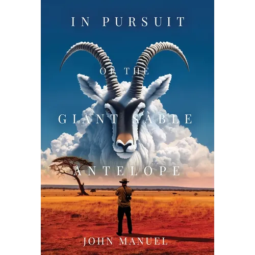 In Pursuit of the Giant Sable Antelope - Hardcover