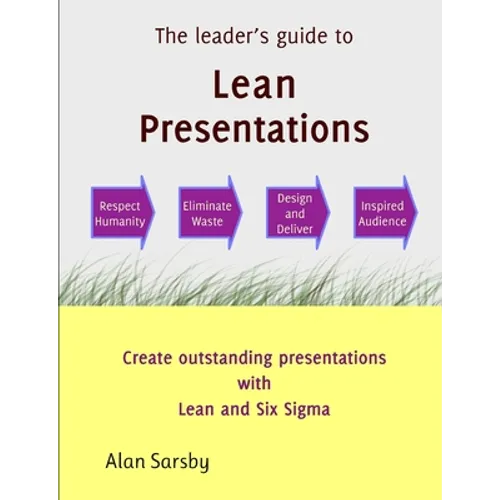 Lean Presentations: Create outstanding presentations using Lean Six Sigma - Paperback