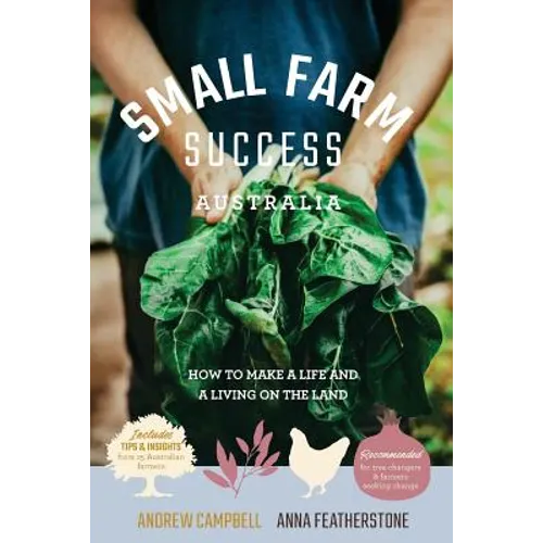 Small Farm Success Australia: How to make a life and a living on the land - Paperback