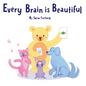 Every Brain is Beautiful - Hardcover