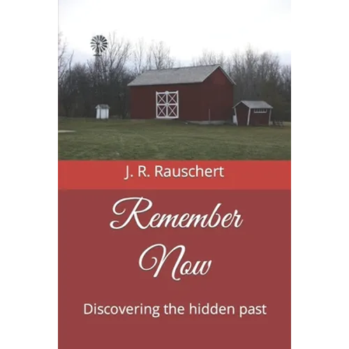 Remember Now: Discovering the hidden past - Paperback
