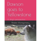 Dawson goes to Yellowstone - Paperback