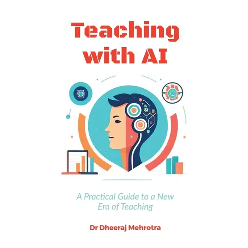 Teaching with AI: A Practical Guide to New Era of Teaching: A Practical Guide to New Era of Teachinge: A Practical Guide to New Era of Teaching - Paperback