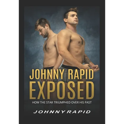 Johnny Rapid Exposed: How The Star Triumphed Over His Past - Paperback