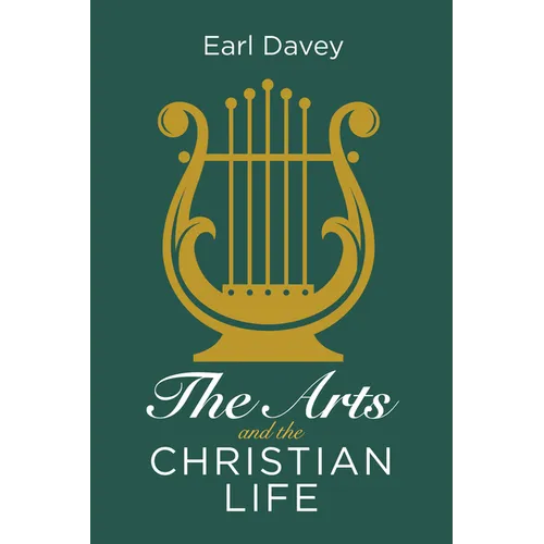 The Arts and the Christian Life - Paperback