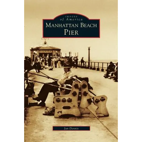 Manhattan Beach Pier - Hardcover