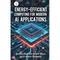 Energy-efficient Computing for Modern AI Applications - Paperback
