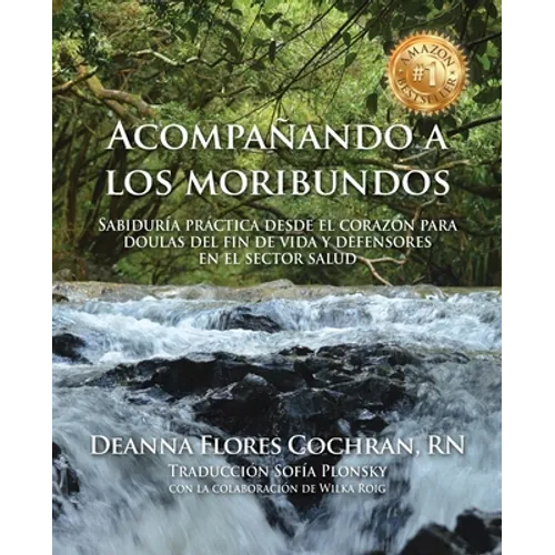 Acompañando a los moribundos: Sabiduría práctica desde el corazón para doulas de fin de vida y mediadores en el sector de la salud - Paperback