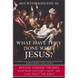 What Have They Done with Jesus?: Beyond Strange Theories and Bad History--Why We Can Trust the Bible - Paperback