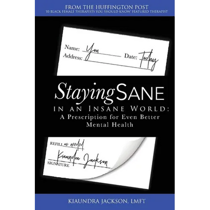 Staying Sane in an Insane World: A Prescription for Even Better Mental Health - Paperback