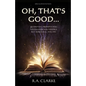 Oh, That's Good...: 52 Writing prompts you never knew you needed. But seriously... you do. - Paperback