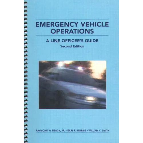 Emergency Vehicle Operations: A Line Officer's Guide, Second Edtion - Paperback