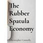The Rubber Spatula Economy - Paperback