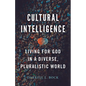 Cultural Intelligence: Living for God in a Diverse, Pluralistic World - Paperback