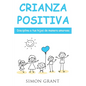 Crianza positiva: Disciplina a tus hijos de manera amorosa - Paperback