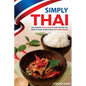 Simply Thai: The Ultimate Thai Cookbook That Teaches You How to Cook 30 Delicious Thai Food Dishes! - Paperback