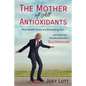 The Mother of All Antioxidants: How Health Gurus are Misleading You and What You Should Know about Glutathione - Paperback