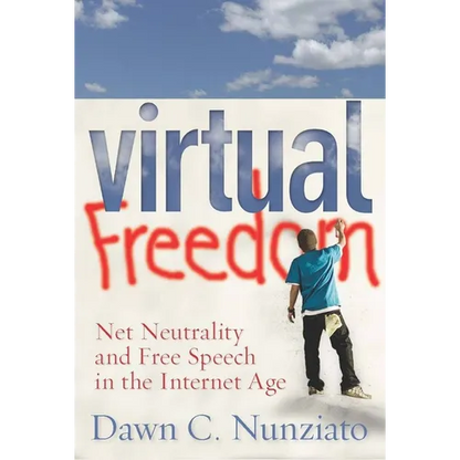 Virtual Freedom: Net Neutrality and Free Speech in the Internet Age - Paperback