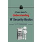 A Quick Guide To Understanding IT Security Basics For IT Professionals - Paperback