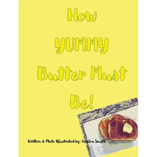 How YUMMY Butter Must Be! - Hardcover