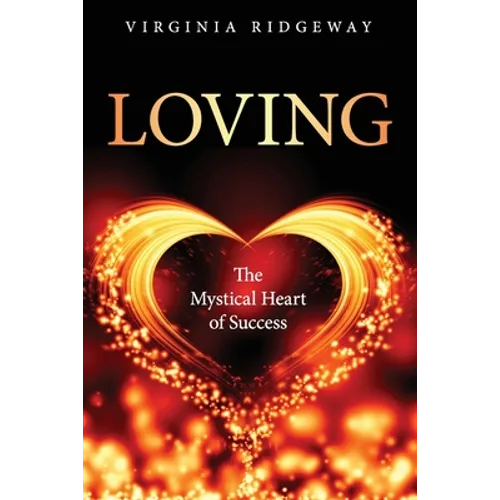 Loving: The Mystical Heart of Success - Paperback