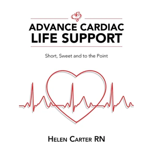 Advance Cardiac Life Support: Short, Sweet and to the Point - Paperback