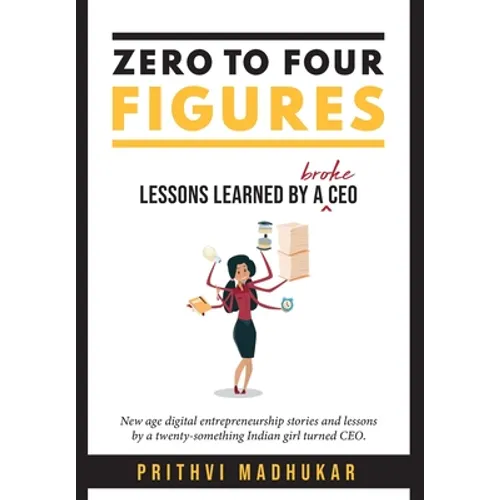 Zero to Four Figures: Lessons Learned by a Broke CEO - Hardcover