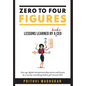 Zero to Four Figures: Lessons Learned by a Broke CEO - Hardcover