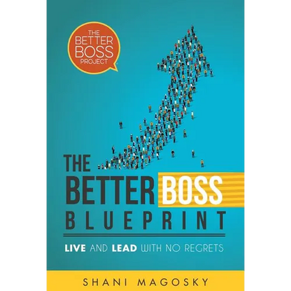 The Better Boss Blueprint: Live and Lead with No Regrets - Hardcover